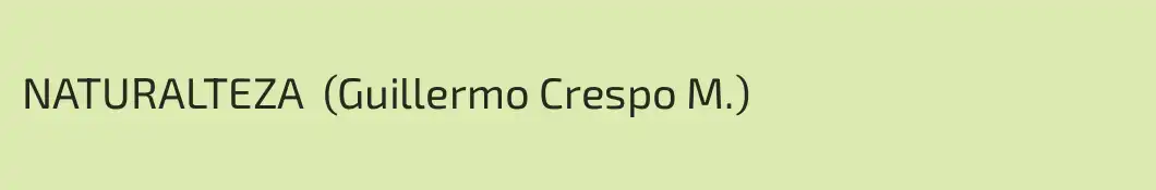 NATURALTEZA  (Guillermo Crespo M.)